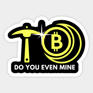 Bitcoin Mining - Do you even mine - Crypto Currency Sticker